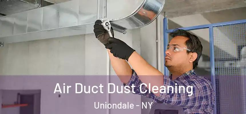Air Duct Dust Cleaning Uniondale - NY