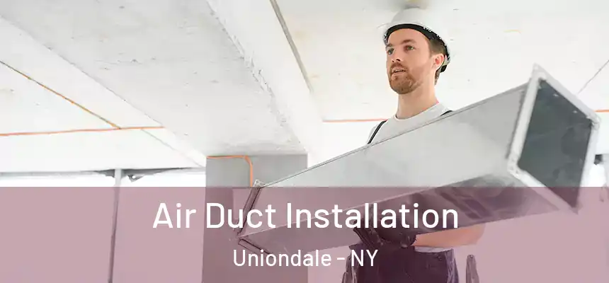  Air Duct Installation Uniondale - NY