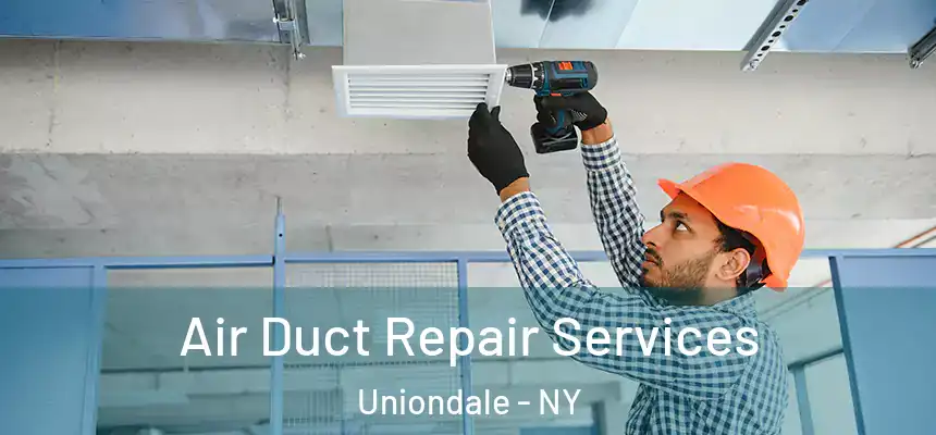 Air Duct Repair Services Uniondale - NY