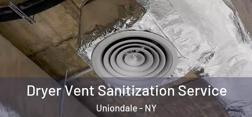 Dryer Vent Sanitization Service Uniondale - NY
