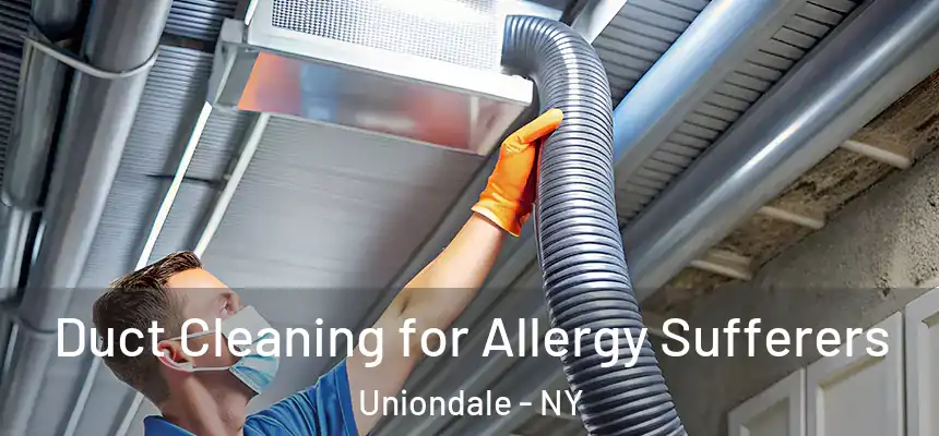  Duct Cleaning for Allergy Sufferers Uniondale - NY