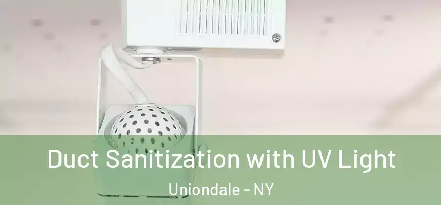  Duct Sanitization with UV Light Uniondale - NY