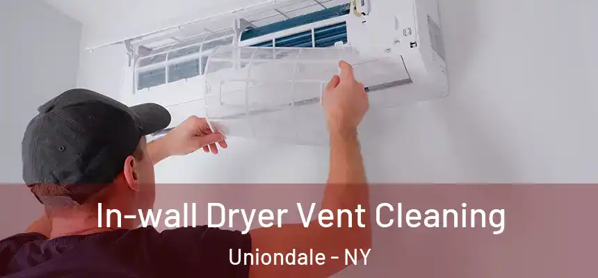 In-wall Dryer Vent Cleaning Uniondale - NY