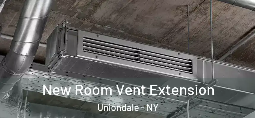  New Room Vent Extension Uniondale - NY