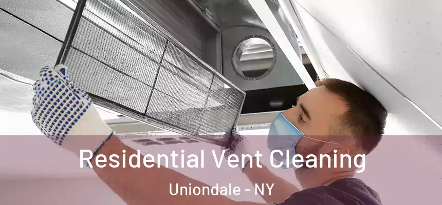 Residential Vent Cleaning Uniondale - NY