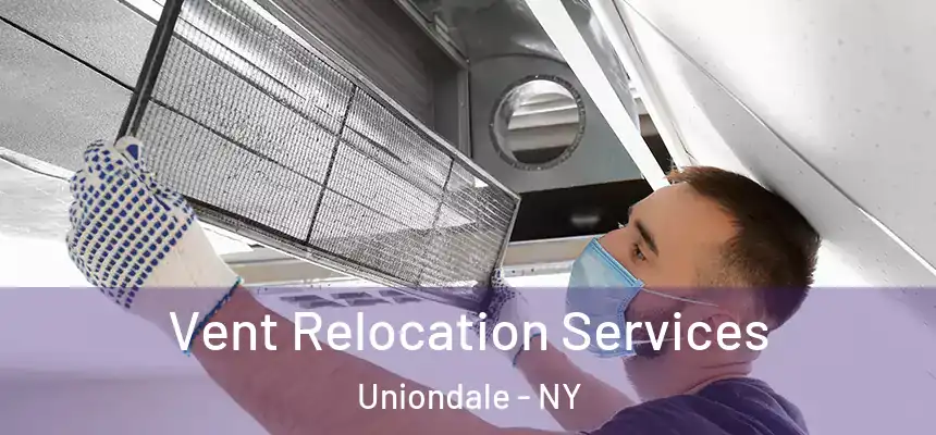  Vent Relocation Services Uniondale - NY